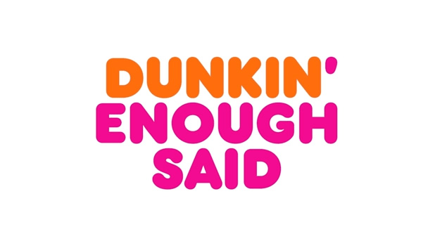 An image of one of Dunkin's rebranding slogans. The text reads, "Dunkin' Enough Said" in sans-serif,  rounded font.